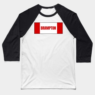 Brampton City in Canadian Flag Colors Baseball T-Shirt